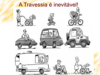 32
A Travessia é inevitável!
 
