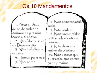 4
Os 10 Mandamentos
 