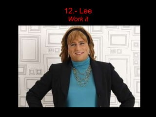 12.- Lee
 Work it
 
