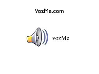VozMe.com



     vozMe
 