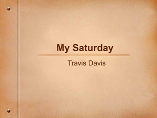 My Saturday  Travis Davis  