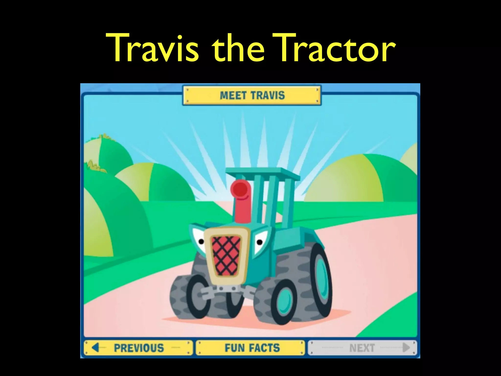 Travis the Tractor
 