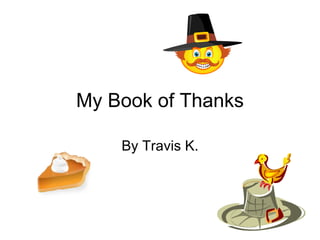 My Book of Thanks By Travis K. 