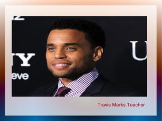 Travis Marks Teacher
 