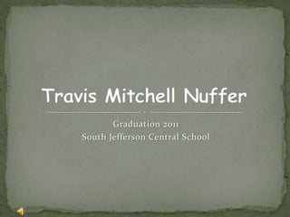 Graduation 2011 South Jefferson Central School Travis Mitchell Nuffer 