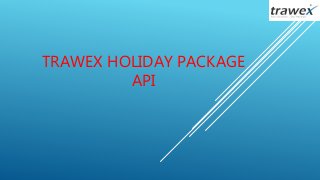 TRAWEX HOLIDAY PACKAGE
API
 