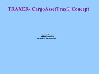 TRAXER- CargoAssetTrax® Concept  