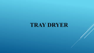 TRAY DRYER
 