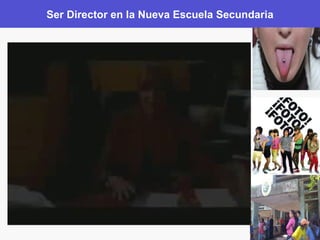 Ser Director en la Nueva Escuela Secundaria 