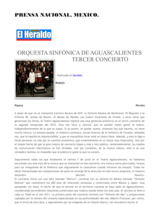 ³5DPyQ /ySH] 9HODUGH´ GLVIUXWyDOLJXDO TXH FLHQWRV GH SHUVRQDV TXH 
abarrotaron el recinto, de las notas musicales que se hicieron acompañar por imágenes dedicadas a la naturaleza, extraídas de 
diferentes regiones de México y Latinoamérica. 
8QR GH ORV PRPHQWRV HVSHFLDOHV IXH FXDQGR HO GLUHFWRU LQYLWDGR SUHVHQWy OD SLH]D WLWXODGD ³=DFDWHFDV´ LQVSLUDGD HQ VX 
arquitectura, su historia y su gente, y prometió que agregará imágenes para reforzar esta melodía y regresar para presentarla 
en otra ocasión. 
El programa que presentó consistió en melodías como Ibérica, Huracán Destino, sinfonía del mar, Zacatecas, Tesla, México- 
Aconcagua y Vuelta de campana. 
Siga Directriz Informativa en Twitter , sea un fan en Facebook . Manténgase actualizado a través de RSS 
! 
! 
 