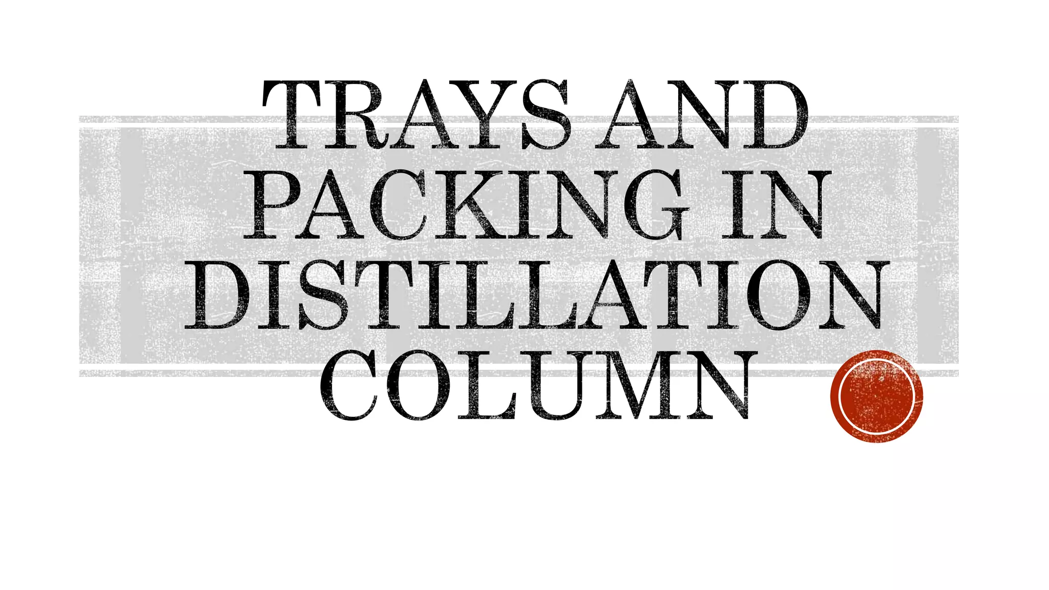 Trays in distillation column PPT