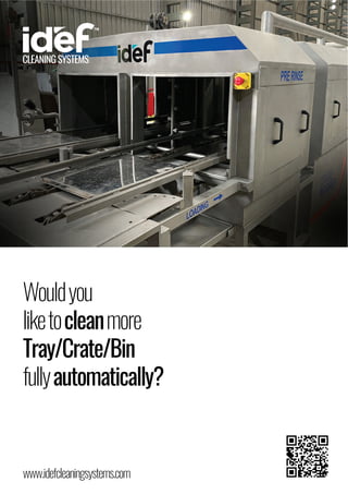 Wouldyou
liketocleanmore
Tray/Crate/Bin
fullyautomatically?
www.idefcleaningsystems.com
 