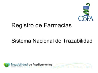 Registro de Farmacias

Sistema Nacional de Trazabilidad
 