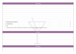 OBSERVACIONES




DENOMINACIÓN OGM/ CONCENTRACIÓN


Nº DE IDENTIFICACIÓN


LOTE


* Se debe controlar si el producto es OGM o derivado, registrando en caso afirmativo el lote y código de identificación del producto.




                                                                                                 INCIDENCIAS




                                                                                                RESPONSABLE
 