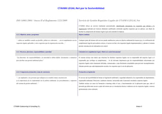 CTAIMA LEGAL.Net por la Sostenibilidad




   ISO 14001:2004 / Anexo II al Reglamento 1221/2009                                                    Servicio de Gestión Requisitos Legales de CTAIMA LEGAL.Net

                                                                                                        CTAIMA ofrece un servicio totalmente personalizado, identificando únicamente los requisitos que afectan a la
                                                                                                        organización realizado por técnicos altamente cualificados omitiendo aquellos requisitos que no aplican, con objeto de
                                                                                                        facilitar la comprensión del alcance legal al que está sometido la empresa.
   4.3.3. Objetivos, metas y programas                                                                  Mejora continua


   “...deben ser medibles cuando sea factible y deben ser coherentes .... con el cumplimiento con los   Cualquier parte del alcance del servicio puede establecerse como un objetivo ambiental de mejora (p.ej. la verificación del
   requisitos legales aplicables y otros requisitos que la organización suscriba....”                   cumplimiento legal de proveedores críticos, el acceso on-line a los requisitos legales departamentales) y además el sistema
                                                                                                        permite introducción de indicadores de control.


   4.4.1. Recursos, funciones, responsabilidad y autoridad                                              Calendario de cumplimiento legal y Matriz de control documental


   “Las funciones, las responsabilidades y la autoridad se deben definir, documentar y comunicar        El sistema incluye una matriz que relaciona los distintos requisitos legales con su responsable del requisito legal o el
   para facilitar una gestión ambiental eficaz”                                                         responsable que verifique su cumplimiento,… Es de relevante importancia que las responsabilidades relacionadas con
                                                                                                        requisitos legales estén claramente definidas, comunicadas y sean fácilmente consultables para prevenir incumplimientos.
                                                                                                        Además permite que cada departamento acceda a los requisitos que le son de aplicación.


   4.4.2. Competencia, formación y toma de conciencia.                                                  Formación en legislación


   “...sus empleados o las personas que trabajan en su nombre tomen conciencia de:                      El servicio da la posibilidad de formar en legislación ambiental y seguridad industrial a los responsables de departamento,
   a) la importancia de la conformidad con la política ambiental, los procedimientos y requisitos       responsable ambiental, Dirección y auditores internos, incluyendo todo el personal vinculado a aspectos legales
   del sistema de gestión ambiental;..”                                                                 También incluye un curso de formación e-learning sobre el uso y funcionamiento de la aplicación para que, todo el
                                                                                                        personal que deba tener acceso a parte del mismo por su vinculación directa o indirecta con los requisitos legales, conozca
                                                                                                        perfectamente cómo realizarlo.




CTAIMA Outsourcing & Consulting S.L.                                                                                                                                                                 Anexo II
 