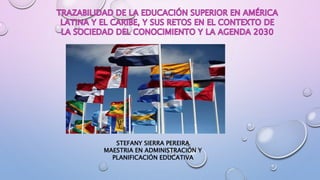 STEFANY SIERRA PEREIRA
MAESTRIA EN ADMINISTRACIÓN Y
PLANIFICACIÓN EDUCATIVA
 