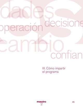 35
III. Cómo impartir
el programa
 