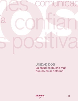 19
UNIDAD DOS
La salud es mucho más
que no estar enfermo
 