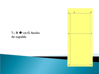 10
7.- B  en G Ancho
de espalda
 