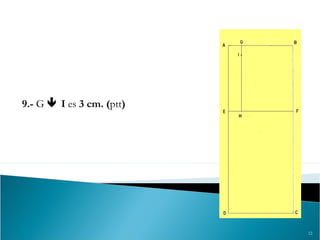 12
9.- G  I es 3 cm. (ptt)
 