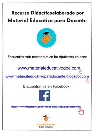 Recurso Didácticoelaborado por
Material Educativo para Docente
m
m
m
Encuentra más materiales en los siguientes enlaces:
www.materialeducativodoc.com
www.materialeducativoparadocente.blogspot.com
Encuentranos en Facebook
https://www.facebook.com/materialeducativoparadocente
Material Educativo
para Docente
m
 
