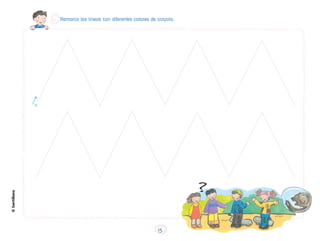 Remarca las líneas con diferentes colores de crayola.
©
Santillana
15
 