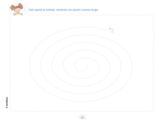 Esta espiral es ovalada; remárcala con plumín o pluma de gel.
©
Santillana
20
 