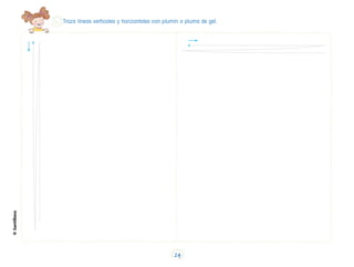 Traza líneas verticales y horizontales con plumín o pluma de gel.
©
Santillana
24
 