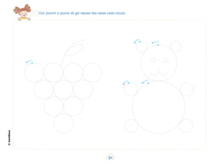 Con plumín o pluma de gel repasa tres veces cada círculo.
©
Santillana
30
 