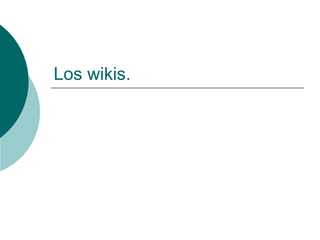 Los wikis. 