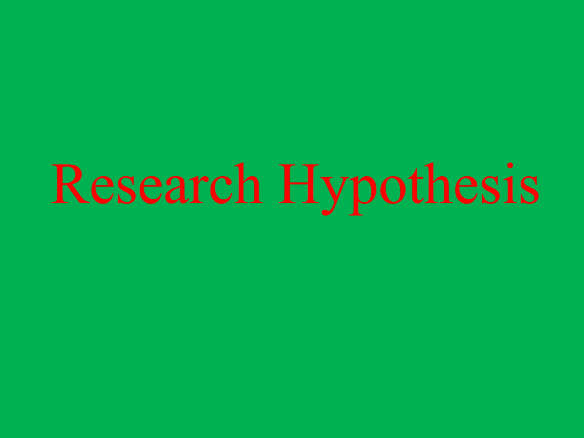 Research Hypothesis
 