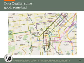 Data Quality: some
good, some bad




      SAN FRANCISCO COUNTY TRANSPORTATION AUTHORITY   8
 