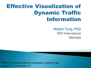 Robert Tung, PhD
RST International
Metropia
TRB 2017 Annual Conference Visualization Lightning Talk
January 9, 2017 Washington D.C.
 