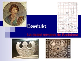 Baetulo La ciutat romana de Badalona 