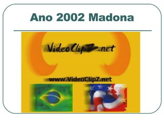 Ano 2002 Madona 