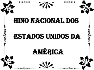 Hino nacional dos  Estados Unidos da  América 