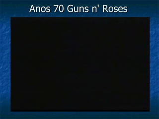 Anos 70 Guns n' Roses 