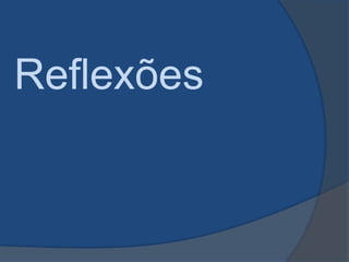 Reflexões

 