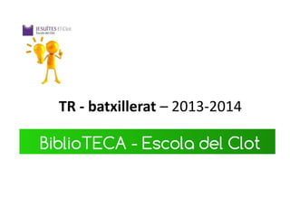TR - batxillerat – 2013-2014

 