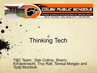 Thinking Tech TRC Team:  Deb Collins, Sherry Kinderknecht, Troy Rall, Teresa Morgan and Todd Murdock  
