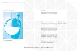trends research center fashion trend report 2014 105micro > hyperbolic minimalism
O que é?
Por que razão é cool? Tendências relacionadas
Mala de praia Chanel apresentada na colecção
Primavera/Verao 2012/13, de Karl Lagerfeld.
1. Esta nova interpretação de mala de praia
permite aos indivíduos levarem um objeto do
seu quotidiano e de um contexto urbano,para
outro ambiente. Esta mala foi construída para
levar a toalha de praia e, ao apoiar a mala na
areia, o arco pode servir também para pendu-
rar outros objetos, deixando de se utilizar o
guarda-sol para este efeito.
2. Depuração e excelência no exagero da di-
mensão aliada à extrema simplicidade e utili-
dade da forma, juntamente com a representa-
ção simbólica da marca francesa, combinam
a excelência, a diferenciação e a qualidade do
design Chanel na concretização de um objeto
que cumpre funções para além daquelas que
se exige de um acessório de moda.
Beyond Design (Micro)
manifestações
Chanel Beach Bag
fonte
Documento licenciado a Joao PA com o email joao.peres@ayrww.com
 