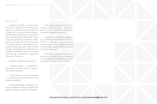 trends research center fashion trend report 2014 113micro > multijumping
insights
A indústria da Moda é das mais receti-
vas a diversos inputs de nomes influentes que
exploram e concretizam novos produtos. O
exemplo da Diet Coke que se deixou conquistar
pela Moda demonstra bem como uma marca
icónica massificada pode surpreender e elevar
o seu poder prescritor ao estabelecer colabo-
rações com criadores de moda. A Decoração
e o Design de Interiores, que andam frequen-
temente de braço dado com a Moda, também
são palco privilegiado para colaborações ou
expansão de criatividade. Mas o que importa
é perceber que esta tendência é transversal a
várias áreas. O objetivo é:
Apostar na diversificação de talentos;
> Imprimir glamour e exclusividade a
determinados produtos através de parcerias
com nomes de prestígio;
> Criar edições ou colecções limitadas
e/ou exclusivas que elevem o estatuto de um
produto massificado;
> Unir personalidades, celebridades e no-
mes de autoridades no design de produtos mas-
sificados, como por exemplo um refrigerante;
> Fazer algo que nunca fez antes! É o de-
safio que convence um nome / marca consa-
grado/a a testar-se e a desbravar conhecimen-
to numa área completamente nova;
> Segundo Karl Lagerfeld, a propósito
da sua colaboração com a Orrefors, “l’exclu-
sivité is very démodé”, ou seja, uma aliança
de saberes também pode significar combater
a exclusividade, enquanto elitista, no sentido
de a tornar mais acessível
> Promover a experimentação a vários
níveis (técnica, artística, estética, tecnológica,
etc.) em segmentos inexplorados para captar
novos públicos e potenciar novos produtos.
Documento licenciado a Joao PA com o email joao.peres@ayrww.com
 