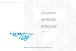 trends research center fashion trend report 2014 119micro > popnography
Popnography relaciona-se com a cultura
Pop, e é agora o elemento que rege e agre-
ga os arquétipos de comportamento social.
A noção de cultura erudita presente numa
classe alta transformou-se nesta nova es-
trutura de símbolos sociais que desafiam os
próprios limites do processo de significa-
ção. Esta é a tendência que sublinha a cul-
tura do pop como o atual centro da coesão
social do grupo, invertendo a sua posição
com a cultura erudita. O indivíduo procura
na cultura popular o que anteriormente era
um estágio da cultura erudita. Encontramos
presente nesta tendência um gosto pelo ex-
cesso que decorre da Hipermodernidade
Líquida (Baumman), assim como, um gosto
“pornográfico” pela intertextualidade.
características
popnography
micro
Documento licenciado a Joao PA com o email joao.peres@ayrww.com
 