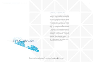 trends research center fashion trend report 2014 134micro > structuralism
Structuralism como arquitetura da imagem,
da forma e da função traduz a necessidade de
cada objeto traduzir uma estrutura facilmente
percetível e visualmente demarcada, capaz de
se impor ou fundir com o restante; pode ser
em harmonia ou em contraste. Neste sentido
a geometria é adequada a diferentes formas,
traduzindo-se em objetos elegantes e sofisti-
cados. Esta tendência traz ordem à desordem
ou desordem à ordem.
As formas, a forte concordância geométri-
ca exata, os eixos bem marcados, o processo
de fabricação otimizado e a racionalização são
pressupostos deste movimento. A tendência
Structuralism pretende comunicar tudo da ma-
neira mais direta e funcional possível. O re-
sultado consiste em objetos de forte impacto
que se destacam pelas suas formas, cortes e
padrões bastante estruturados.
características
structuralism
micro
Documento licenciado a Joao PA com o email joao.peres@ayrww.com
 