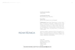 trends research center fashion trend report 2014 146ficha técnica
Coordenação Científica
Nelson Gomes
Coordenação Executiva
Maria AnaVieira Lopes e Paulo Alves
Especialistas
João PeresAlves, Eduardo Garcia, Luís Rasquilha
Colaboradores: Filipa Pestana | Bruno Brazão | Ivo Silva | Keyte
Brito | Carol Tavares | Cristina Belo | Stephanie Ferreira | Cátia
Oliveira | Cristina Santos | Ana Gomes | Catarina Fonseca | Ma-
riana Martinho | Nuno Esteves | Alfredo Orobio | Tânia Cardo-
so | Catarina Martins | Carolina Almeida | Catarina Latas | Vera
Protásio | Helder Santos | Ana Filipa Francisco | Cristina Morais
| Flávio Lotufo
 
Agradecemos também a colaboração de todos os investigadores e Coo-
lhunters a nível internacional que nos ajudaram na elaboração deste
relatório, contribuindo com ferramentas e materiais científicos, Cool
Examples e Manifestações das Mentalidades.
Lisbon Office
LxFactory - CoworkLisboa
Rua Rodrigues Faria, nº 103
Edifício I, 4º piso
1300-501 Lisboa
Portugal
fichatécnica
Documento licenciado a Joao PA com o email joao.peres@ayrww.com
 
