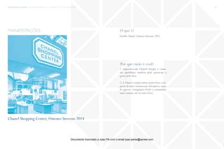 trends research center fashion trend report 2014 22paradigma > liquid hypermodernity
O que é?
Por que razão é cool?
Desfile Chanel, Outono/Inverno 2014.
1. Supermercado Chanel? Porque o consu-
mo quotidiano também pode potenciar o
gosto pelo luxo.
2. A Chanel compreendeu muito bem o im-
pacto de uma comunicação disruptiva, capaz
de agarrar o imaginário desde o consumidor
mais comum, até ao mais seleto.
manifestações
Chanel Shopping Center, Outono/Inverno 2014
fonte
Documento licenciado a Joao PA com o email joao.peres@ayrww.com
 