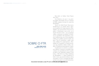 trends research center fashion trend report 2014 3sobre o ftr
Bem-vindo ao Fashion Trend Report
2014/2015.
Este Relatório, tal como é nas próxi-
mas páginas apresentado, foca-se no Sistema
da Moda, enquanto derivação do estudo das
Mentalidades.
Através do Global Trends Observatory,
identificaram-se, no mundo inteiro, altera-
ções nos padrões de Comportamentos e Men-
talidades, que posteriormente foram alvo de
análise e interpretação, seja na rede, ou no
Trends Research Center e que permitiram
validar o nascimento ou mutação de Tendên-
cias já consolidadas. Pela importância econó-
mica e influência que tem no nosso quotidiano,
a Moda,por si,justifica o presente estudo,com
quase 2 anos de estruturação e análise, assim
como validação dos comportamentos e Men-
talidades do Consumidor no Tempo presente,
com vista a identificar, analisar, estudar e clas-
sificar 19Tendências,para perspetivar o futuro.
Consideraram-se as variáveis e os relativis-
mos culturais e económicos,na medida em que
contamos com especialistas de todos os pontos
do globo na sua elaboração.Compõem, desta
forma, o FTR 2014/15, 6 Macro-Tendências
(de Mentalidade) e 13 Micro-Tendências de
Estilo e Gosto, que permitem delinear a oferta
de produtos e serviços e estratégias das empre-
sas deste setor, para ir ao encontro das necessi-
dades futuras do consumidor.
sobre o ftr
joão peres alves
presidente do trc / gto
Documento licenciado a Joao PA com o email joao.peres@ayrww.com
 