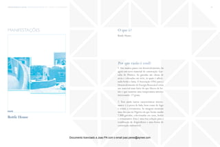 trends research center fashion trend report 2014 46macro > ecosustainability
O que é?
Por que razão é cool?
Bottle House.
1. Em muitos países em desenvolvimento, há
agora um novo material de construção: Gar-
rafas de Plástico. As garrafas são cheias de
areia e colocadas em série, às quais é adicio-
nado betão e lama.A Associação ONG para o
Desenvolvimento de Energia Renovável criou
um material mais forte do que blocos de be-
tão e que mantém uma temperatura interior
interessante: 17 graus.
2. Tem ainda outras características interes-
santes: é à prova de bala, bem como de fogo
e resiste a terramotos. As imagens mostram
uma das casa na Nigéria em que foram usadas
7.800 garrafas, colecionadas em casas, hotéis
e restaurantes. Esta é uma boa solução para a
reutilização de desperdícios e uma forma de
construção sustentável.
manifestações
Bottle House
fonte
Documento licenciado a Joao PA com o email joao.peres@ayrww.com
 