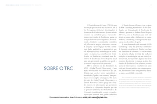 trends research center fashion trend report 2014 5sobre o trc
sobre otrc
OTrends Research Center (TRC) é uma
instituição privada sem fins lucrativos, sob a
Lei Portuguesa, dedicada à Investigação e à
Promoção de Conhecimento.A nossa missão
consiste em contribuir para o desenvolvi-
mento dos Estudos de Tendências, apoiar os
seus profissionais e investigadores, desenvol-
vendo atividades e produzindo conteúdos
sob a forma de artigos, relatórios e critícas.
A pesquisa e a investigação do TRC combi-
nam dados qualitativos e quantitativos que
são incorporados na metodologia de obser-
vação e nos processos científicos de identi-
ficação de Tendências, resultando num Re-
latório de Tendências (Trend Report) anual
para ser apresentado ao público em geral, e
ao mundo empresarial em particular.
TRC é também um dos fundadores do
GTO – Global Trends Observatory – uma
Rede internacional de Observação de Ten-
dências que envolve vários especialistas e
instituições, ligadas e em contacto, para pro-
duzir novos insights estratégicos. Por meio
da rede do Global Trends Observatory, o
Trends Research Center agrega um varia-
do número de informações que permitem
a definição e a discussão daquelas que são
as grandes Tendências de Mentalidade e de
Consumo, considerando eventos e manifes-
tações que possuem uma grande influência
sobre várias áreas de negócios.
O Trends Research Center, com o apoio
da AYR ConsultingWorldwide e da Pós-Gra-
duação em Comunicação de Tendências da
Ulisboa, apresenta o Fashion Trend Report
2014/15, com as Tendências que mais vão
afetar as nossas vidas e influenciar os consu-
midores, o marketing e os negócios das mar-
cas na área do estilo e do gosto.
A nossa Instituição está associada à AYR
Consulting – uma das primeiras consultoras
de inovação estratégica no Mundo com base
emTendências de consumo – e este relatório
é a primeira edição, herdeira das melhores
tradições e metodologias em uso a nível in-
ternacional, incorporando algumas das mais
recentes descobertas e avanços na área dos
Estudos deTendências. Este relatório permite
acesso às observações e conclusões da nossa
rede que detetam padrões nos comportamen-
tos, funcionando como uma poderosa alavan-
ca para a sua atividade comercial.
Todo o conteúdo do presente documento é propriedade
do Trends Research Center.A sua utilização, distribuição e/
ou reprodução,total ou parcial,de qualquer parte do seu con-
teúdo está terminantemente vedada sem a expressa autoriza-
ção por escrito da empresa.O uso indevido destas informações
será sujeito a todas as disposições legais aplicáveis por lei.
Documento licenciado a Joao PA com o email joao.peres@ayrww.com
 