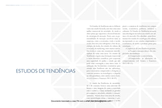 trends research center fashion trend report 2014 6estudos de tendências
Os Estudos deTendências não se definem
como um estudo da moda,mas sim como uma
análise transversal da sociedade, de modo a
obter pistas que suportem o desenvolvimento
de estratégias de inovação. Neste caso, as po-
tencialidades de inovação envolvem tanto as
empresas, como a economia e todo o tecido
social. Esta nova área ultrapassa o foro da so-
ciologia, da moda, dos estudos de cultura, da
economia,do marketing,entre muitos outros.
Ela revela-se como um cruzamento interdis-
ciplinar de todas estas áreas. Os estudos de
Tendências exigem uma formação transversal
a vários domínios científicos, pois requerem
uma capacidade de análise e estudo que não
pode estar restringida a uma única visão. A
utilização das ferramentas económicas para
estudar uma Tendência não são suficientes,
pois é necessários compreender o Zeitgeist, o
contexto artístico ou tecnológico, o impacto
na vida quotidiana, entre muitos outros facto-
res (vd.Gomes e Francisco 2013: 06-07).
O estudo das Tendências de mentalida-
de e de consumo fornece uma antevisão do
futuro e uma imagem de como a sociedade
está a evoluir e a atuar, incluindo as grandes
preocupações, atividades, atitudes e compor-
tamentos. Através desta nova área de estudo,
com metodologias sérias e concretas, é pos-
sível identificar o impacto a longo e médio
estudos detendências
prazo e a natureza de tendências nos campos
sociais, económicos, políticos, artísticos e
culturais. Os Estudos de Tendências possuem
uma abordagem inovadora aos estudos de cul-
tura e de mercado. Eles abordam várias ferra-
mentas dos estudos de sociologia e de cultura,
incorporando-os nos estudos empresariais e
económicos, de modo a produzir pistas para
estratégias.
A exploração de umaTendência permite:
	 a) Escapar a ameaças através da com-
preensão das mudanças;
	 b) Compreender a concorrência;
	 c)Compreender as alterações de
comportamento (vd. Gomes e Francisco
2013: 09-12).
Documento licenciado a Joao PA com o email joao.peres@ayrww.com
 